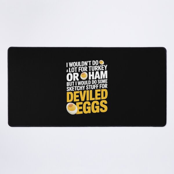 Item preview, I Would Do Some Sketchy Stuff For Deviled Eggs Thanksgiving  designed and sold by ChristopStano.
