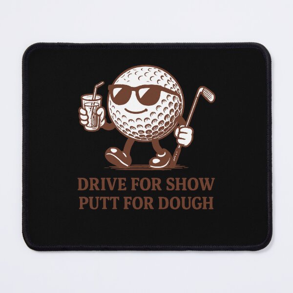 Item preview, Drive For Show Putt For Dough Golf Humor designed and sold by LuminOrb.