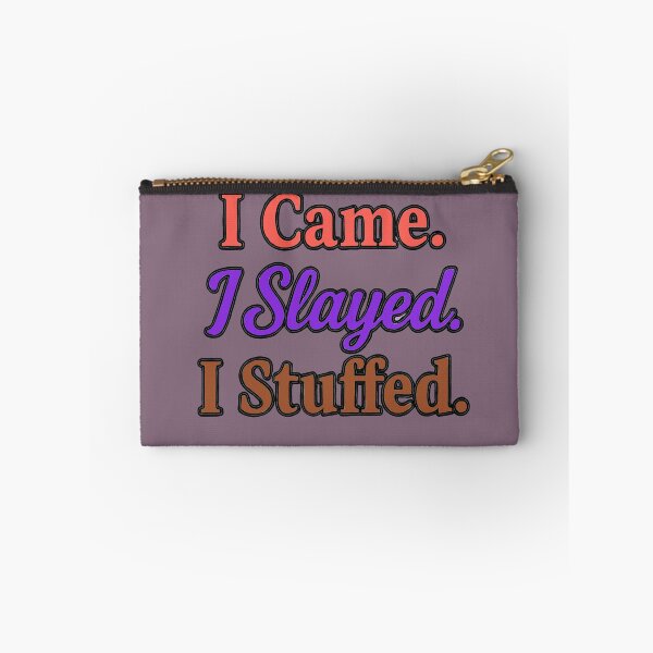 Item preview, I Came. I Slayed. I Stuffed. - V1 designed and sold by WheelieGdArt.