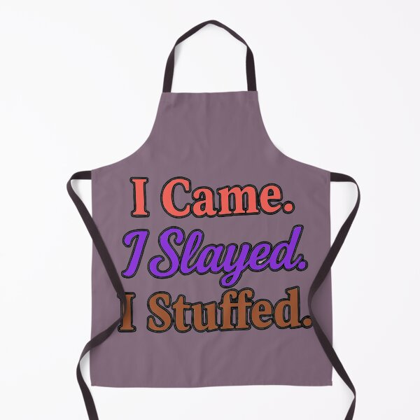 Item preview, I Came. I Slayed. I Stuffed. - V1 designed and sold by WheelieGdArt.