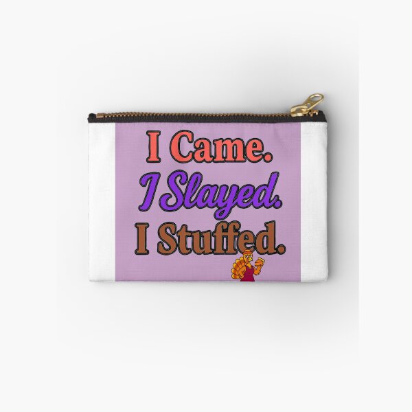 Item preview, I Came. I Slayed. I Stuffed. - V4 designed and sold by WheelieGdArt.