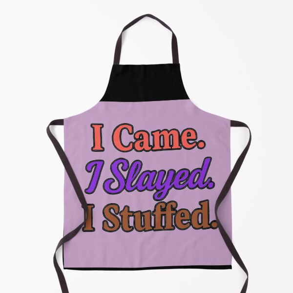 Item preview, I Came. I Slayed. I Stuffed. - V2 designed and sold by WheelieGdArt.