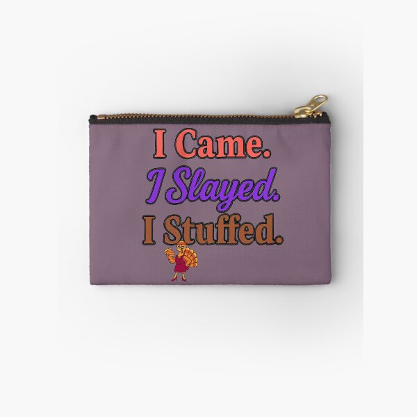 Item preview, I Came. I Slayed. I Stuffed. - V3 designed and sold by WheelieGdArt.