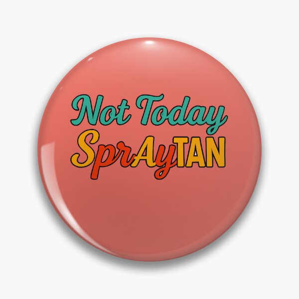 Item preview, Not Today SprAyTAN – The Over-Bronzed Chronicles designed and sold by WheelieGdArt.
