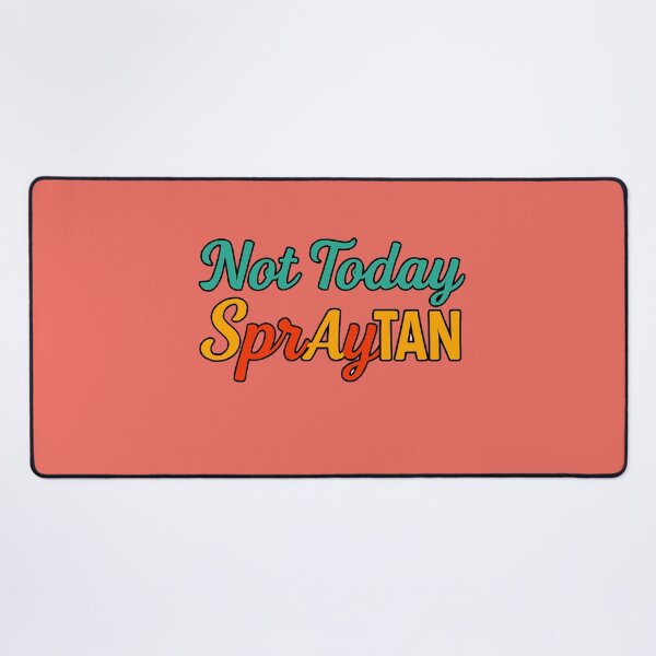 Item preview, Not Today SprAyTAN – The Over-Bronzed Chronicles designed and sold by WheelieGdArt.