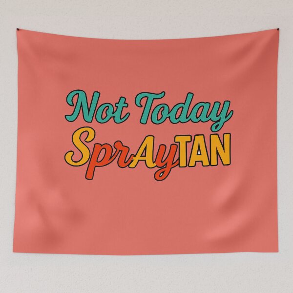 Item preview, Not Today SprAyTAN – The Over-Bronzed Chronicles designed and sold by WheelieGdArt.