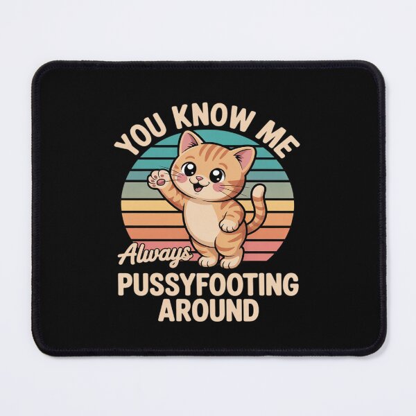 Item preview, Funny Cat Lover You Know Me Always Pussyfooting designed and sold by BlackStars3Neon.