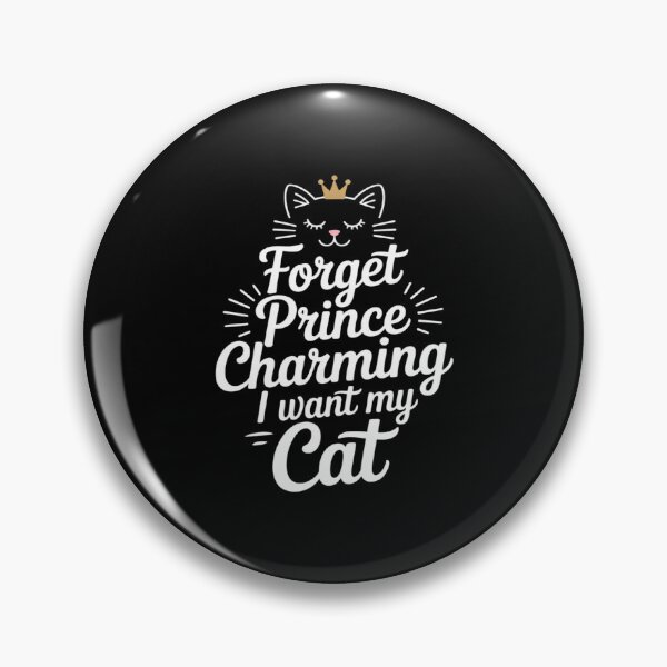 Item preview, Funny Cat Lovers Forget Prince Charming I Want My Cat designed and sold by BlackStars3Neon.