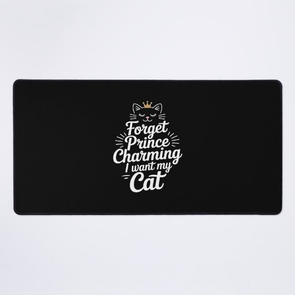 Item preview, Funny Cat Lovers Forget Prince Charming I Want My Cat designed and sold by BlackStars3Neon.