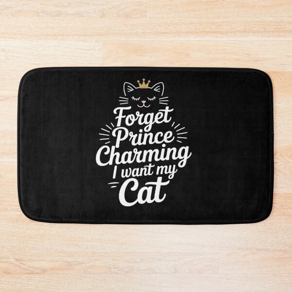 Item preview, Funny Cat Lovers Forget Prince Charming I Want My Cat designed and sold by BlackStars3Neon.