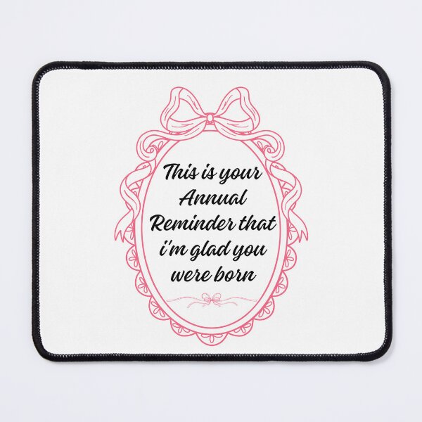 Item preview, This is your annual reminder that im glad you were born designed and sold by belladesign7.