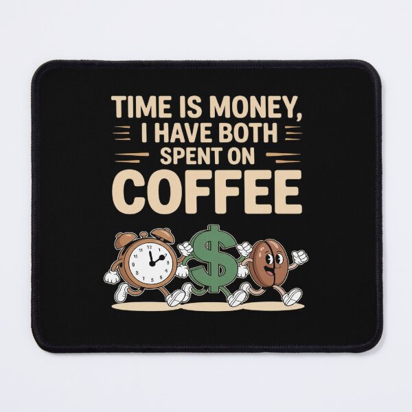 Item preview, Funny Coffee Humor Time Is Money Office designed and sold by BlackStars3Neon.