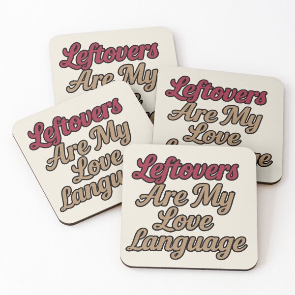 Item preview, Leftovers Are My Love Language designed and sold by WheelieGdArt.