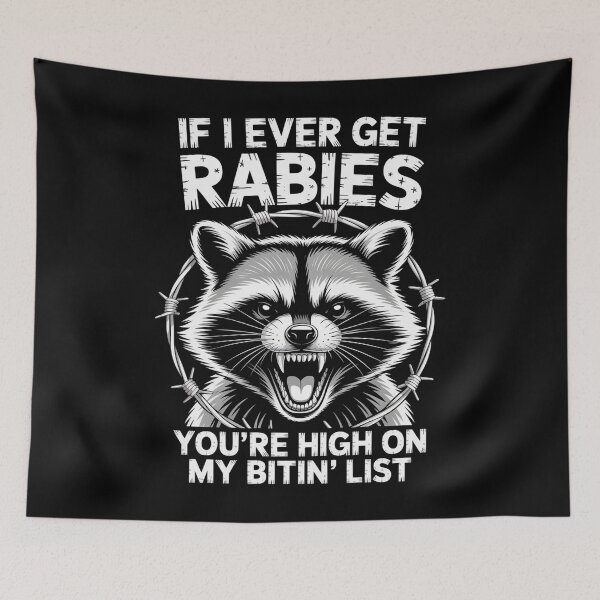 Item preview, If I Ever Get Rabies You'Re High On My Bitin' List  Raccoon designed and sold by JonGogue.