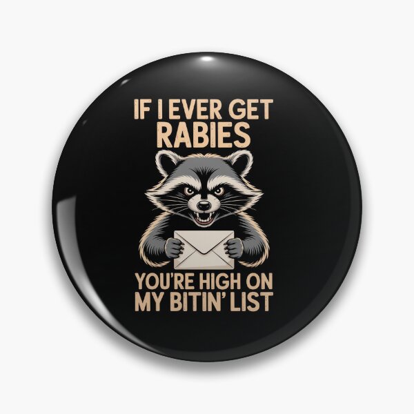 Item preview, If I Ever Get Rabies You'Re High On My Bitin' List  designed and sold by JonGogue.