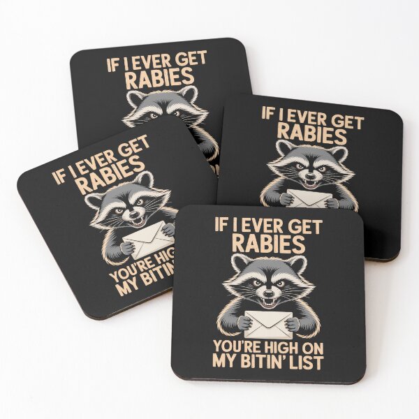 Item preview, If I Ever Get Rabies You'Re High On My Bitin' List  designed and sold by JonGogue.