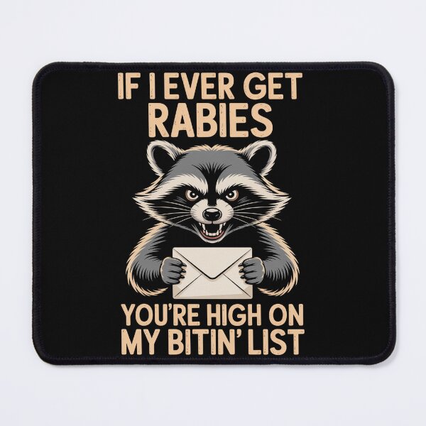 Item preview, If I Ever Get Rabies You'Re High On My Bitin' List designed and sold by JonGogue.
