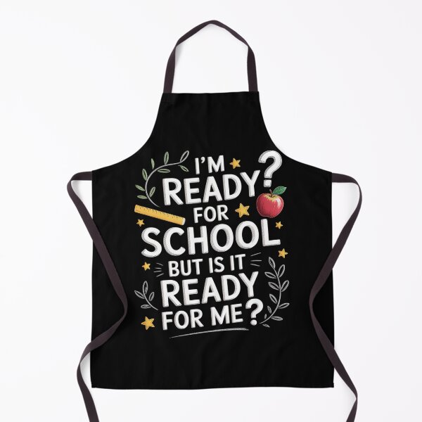 Item preview, I'M Ready For School But Is It Ready For Me Back To School designed and sold by JonGogue.