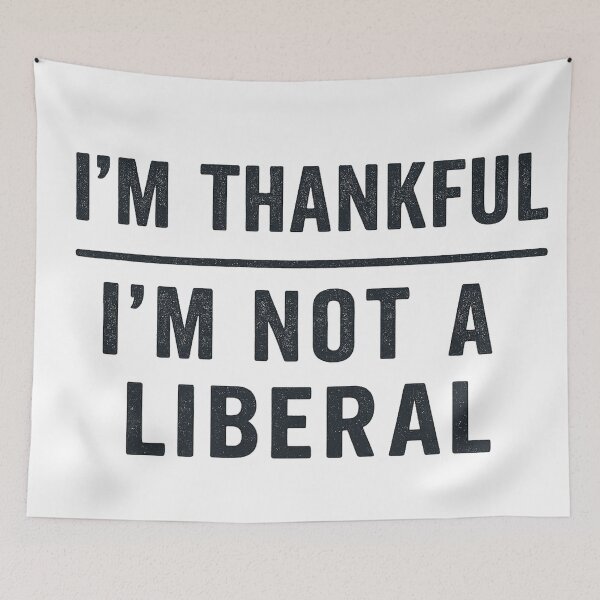 Item preview, I’m Thankful I’m Not a Liberal — Funny Conservative Thanksgiving Design designed and sold by Smay store.