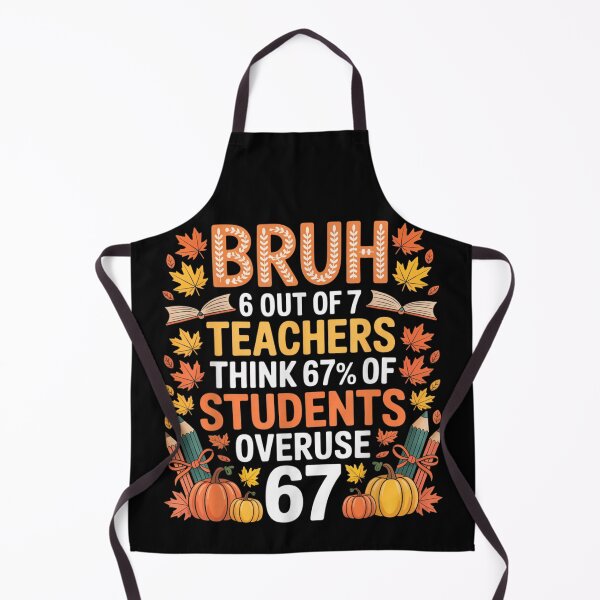 Item preview, Funny Bruh Teachers Overuse 67 Percent Autumn School Graphic designed and sold by Aladino Tamayo.
