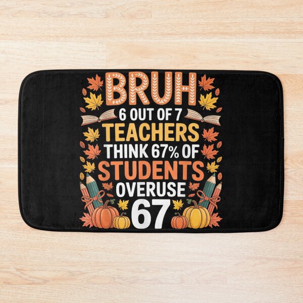 Item preview, Funny Bruh Teachers Overuse 67 Percent Autumn School Graphic designed and sold by Aladino Tamayo.