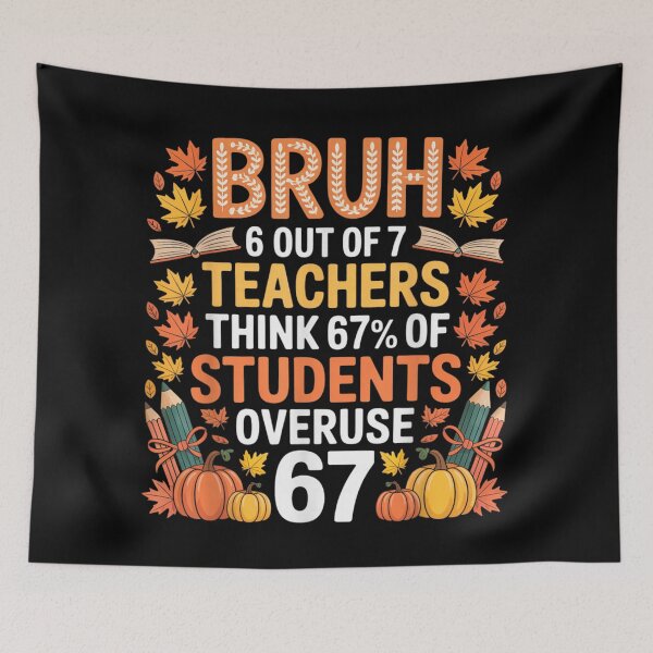 Item preview, Funny Bruh Teachers Overuse 67 Percent Autumn School Graphic designed and sold by Aladino Tamayo.