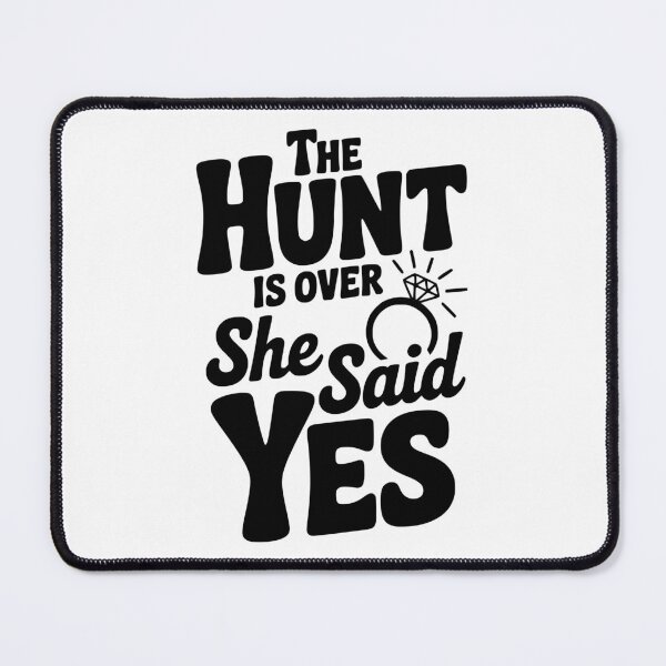 Item preview, The Hunt is Over She Said Yes designed and sold by Frank Ring.
