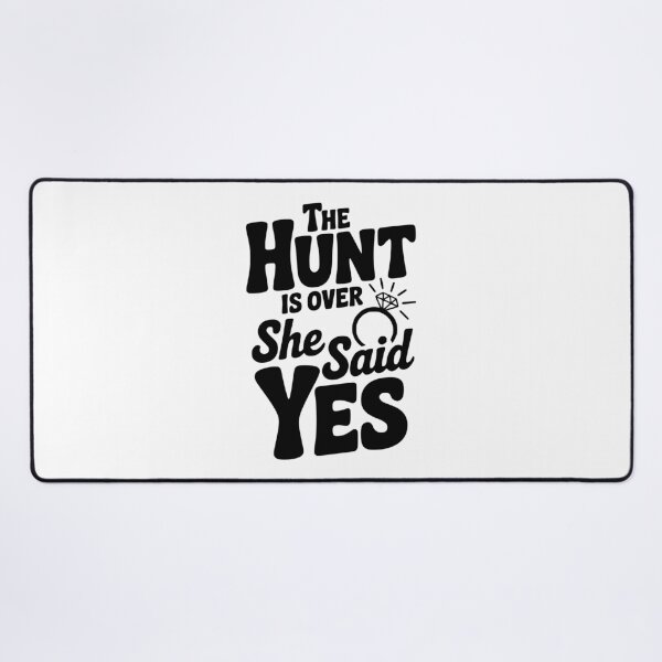 Item preview, The Hunt is Over She Said Yes designed and sold by Frank Ring.
