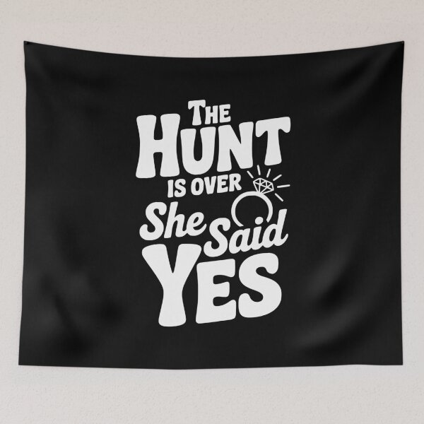 Item preview, The Hunt is Over She Said Yes designed and sold by Frank Ring.
