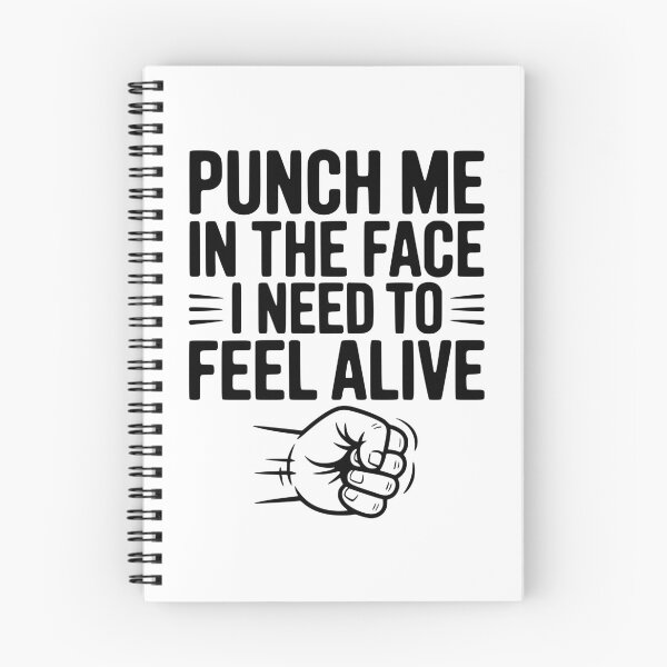 Item preview, Punch Me in the Face I Need to Feel Alive designed and sold by Frank Ring.