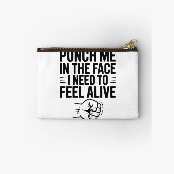 Item preview, Punch Me in the Face I Need to Feel Alive designed and sold by Frank Ring.