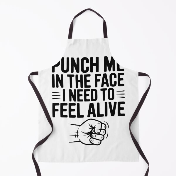 Item preview, Punch Me in the Face I Need to Feel Alive designed and sold by Frank Ring.