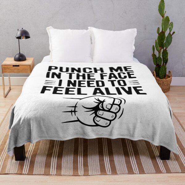 Item preview, Punch Me in the Face I Need to Feel Alive designed and sold by Frank Ring.