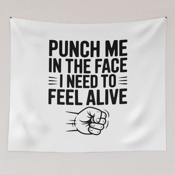 Item preview, Punch Me in the Face I Need to Feel Alive designed and sold by Frank Ring.