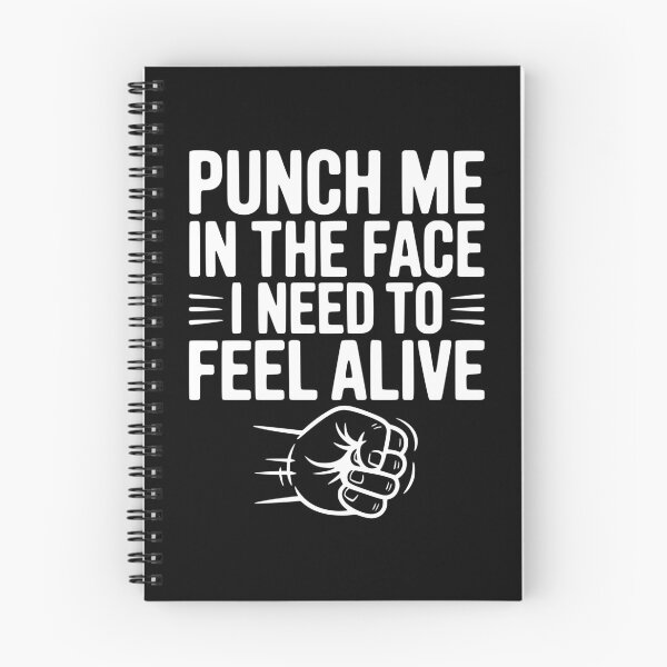 Item preview, Punch Me in the Face I Need to Feel Alive designed and sold by Frank Ring.