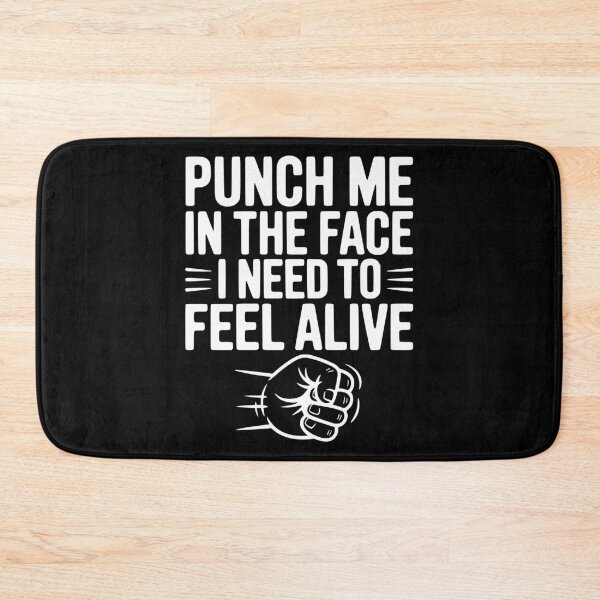 Item preview, Punch Me in the Face I Need to Feel Alive designed and sold by Frank Ring.