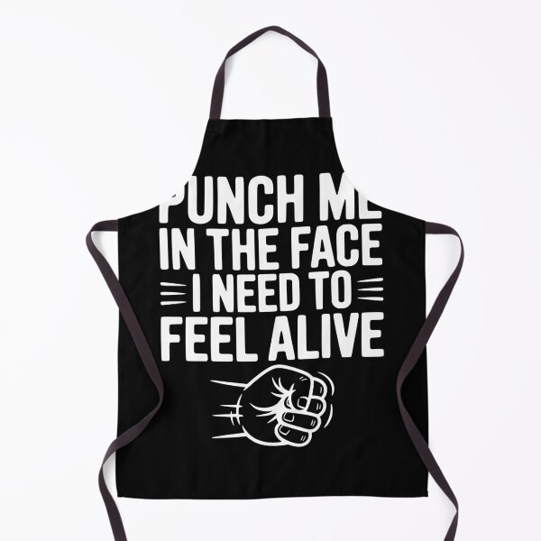 Item preview, Punch Me in the Face I Need to Feel Alive designed and sold by Frank Ring.