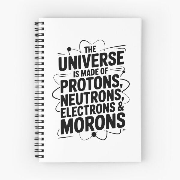 Item preview, The Universe is Made of Protons, Neutrons, Electrons and Morons designed and sold by Frank Ring.