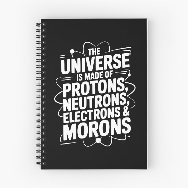 Item preview, The Universe is Made of Protons, Neutrons, Electrons and Morons designed and sold by Frank Ring.