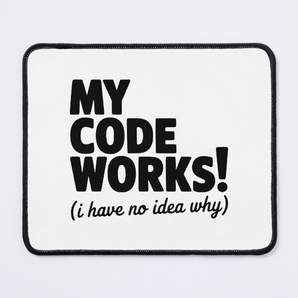 Artikelvorschau, Mein Code funktioniert! (Ich habe keine Ahnung, warum.) entworfen und verkauft von Frank Ring.