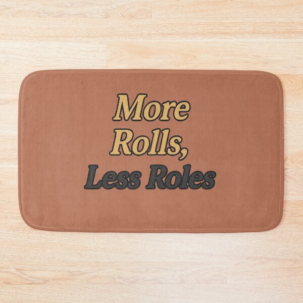 Item preview, More Rolls, Less Roles designed and sold by WheelieGdArt.
