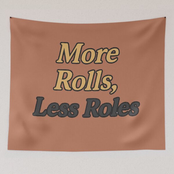 Item preview, More Rolls, Less Roles designed and sold by WheelieGdArt.