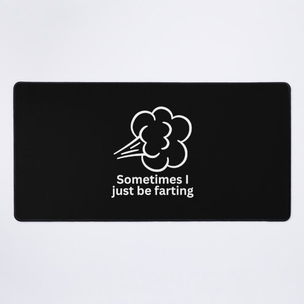 Item preview, Sometimes i just be farting designed and sold by SWETA HALDER.