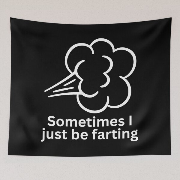 Item preview, Sometimes i just be farting designed and sold by SWETA HALDER.