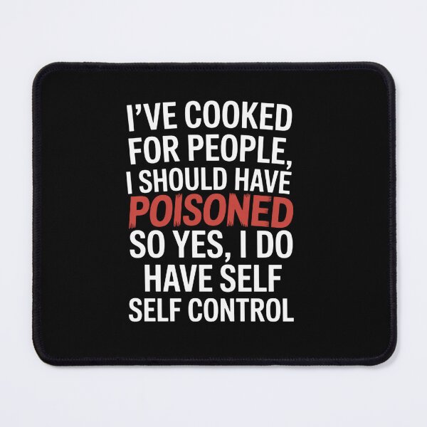 Item preview, I'Ve Cooked For People I Should Have Poisoned So Yes I Do designed and sold by MaryoKing.