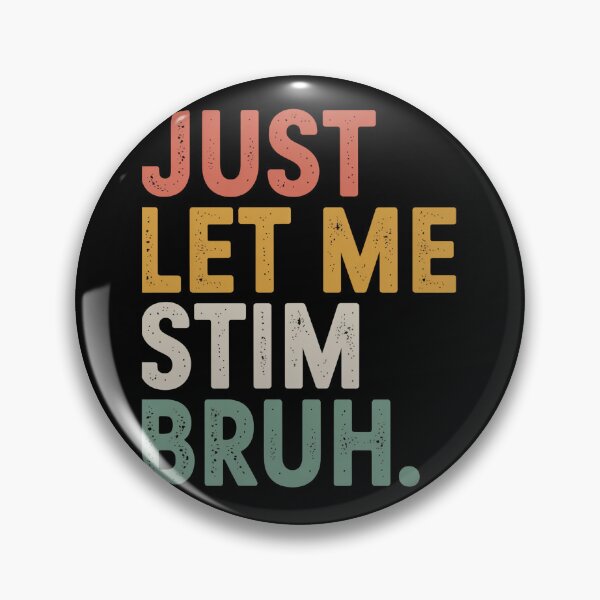 Item preview, Just Let Me Stim Bruh Autism Awareness designed and sold by MaryoKing.