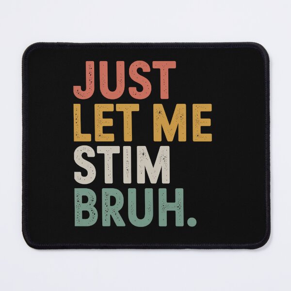 Item preview, Just Let Me Stim Bruh Autism Awareness designed and sold by MaryoKing.