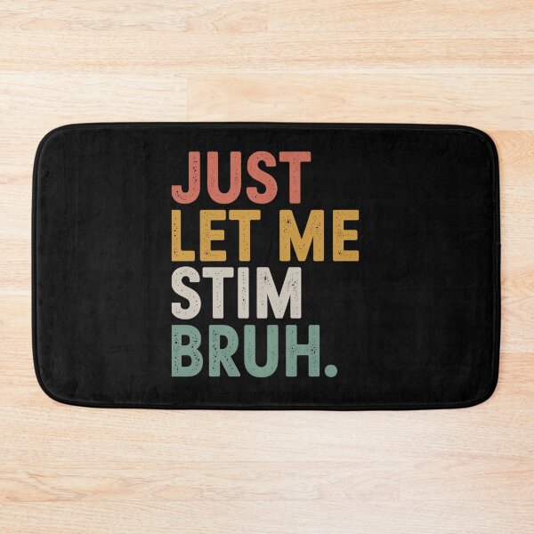 Item preview, Just Let Me Stim Bruh Autism Awareness designed and sold by MaryoKing.