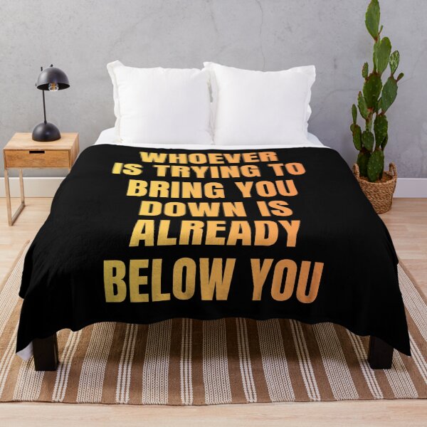 Item preview, Whoever is Trying to Bring You Down is Already Below You  designed and sold by Ranggasme.