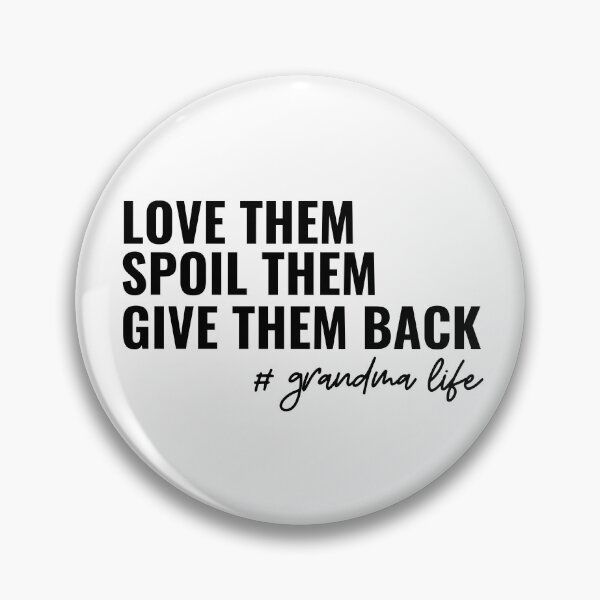 Item preview, Love Them Spoil Them Give Them Back # grandma life designed and sold by stephenflashart.